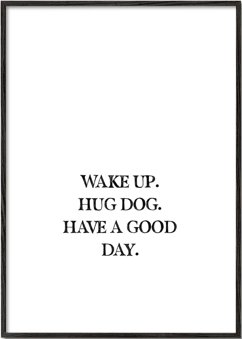Minimalistický typografický obraz: Wake Up Hug Dog