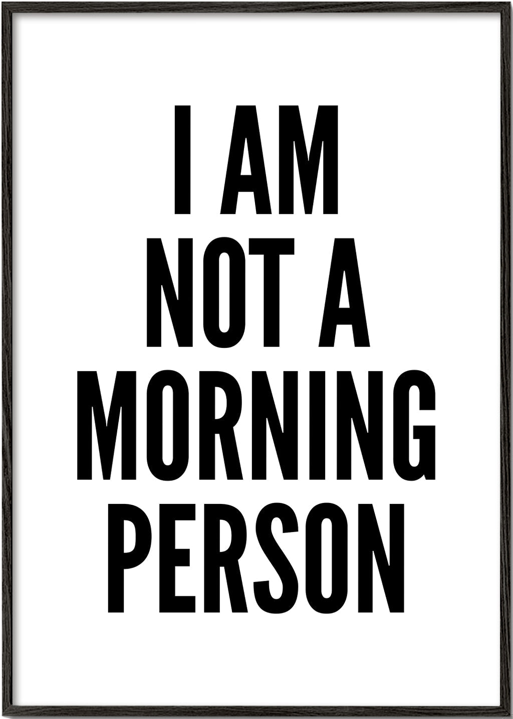 Černobílé dílo typografie I AM NOT A MORNING PERSON