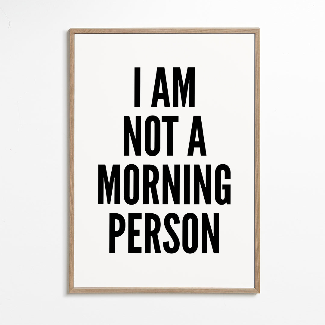 Černobílé dílo typografie I AM NOT A MORNING PERSON